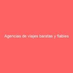 Agencias de viajes baratas y fiables