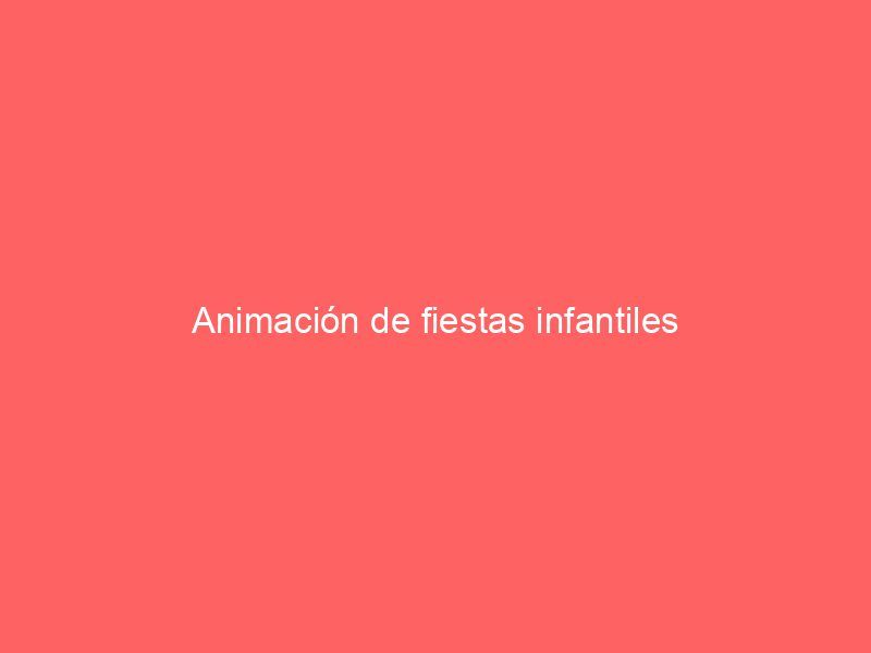 Animación de fiestas infantiles