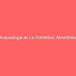 Arqueología en La Subbética: Almedinilla