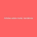 Articles sobre moda i tendència