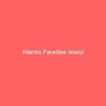 Atlantis Paradise Island