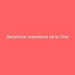 Beneficios cosméticos de la Chía