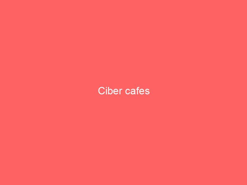 Ciber cafes