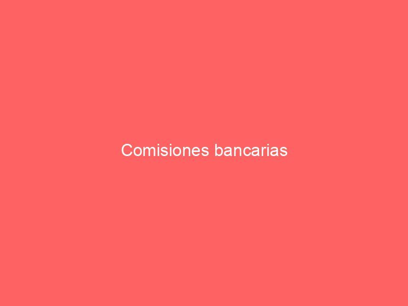 Comisiones bancarias