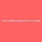 Cómo instalar accesorios en tu Vespa