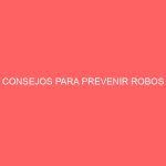 CONSEJOS PARA PREVENIR ROBOS