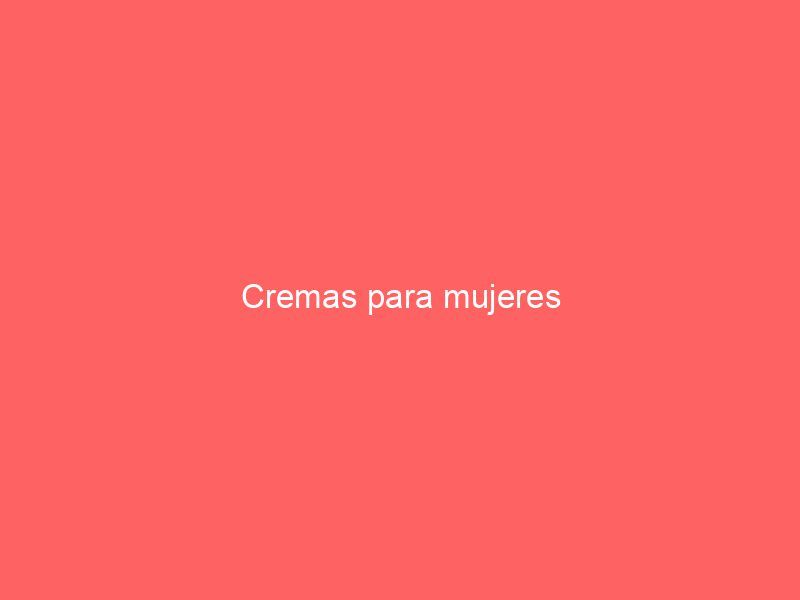 Cremas para mujeres