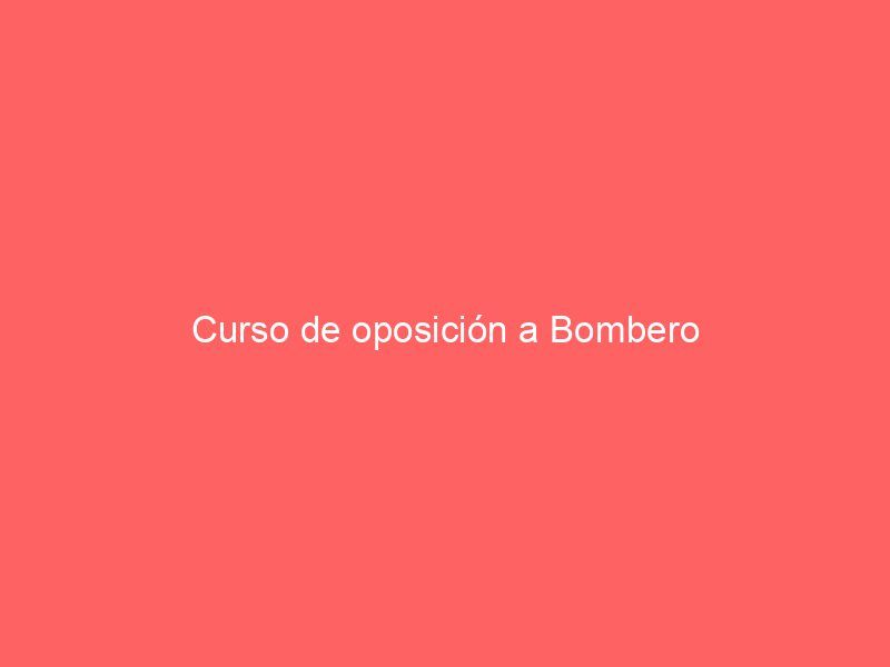 Curso de oposición a Bombero