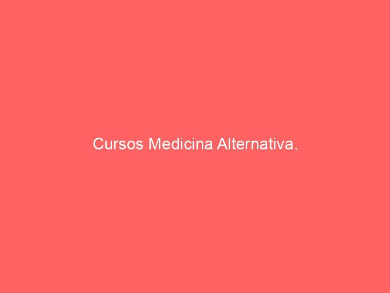 Cursos Medicina Alternativa.