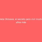 Dieta Okinawa, el secreto para vivir muchos años más