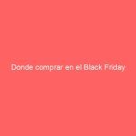 Donde comprar en el Black Friday