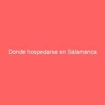 Donde hospedarse en Salamanca