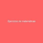 Ejercicios de matemáticas