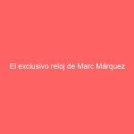 El exclusivo reloj de Marc Márquez