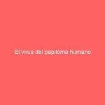 El virus del papiloma humano