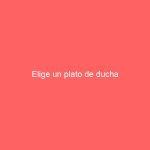 Elige un plato de ducha