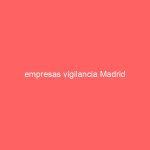 empresas vigilancia Madrid