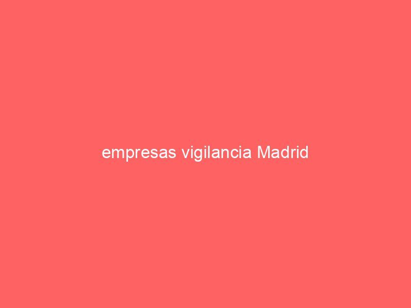 empresas vigilancia Madrid