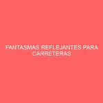 FANTASMAS REFLEJANTES PARA CARRETERAS