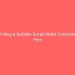 Finding a Suitable Social Media Consulting Firm