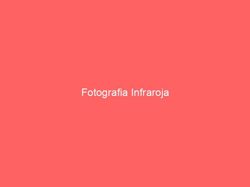 Fotografia Infraroja