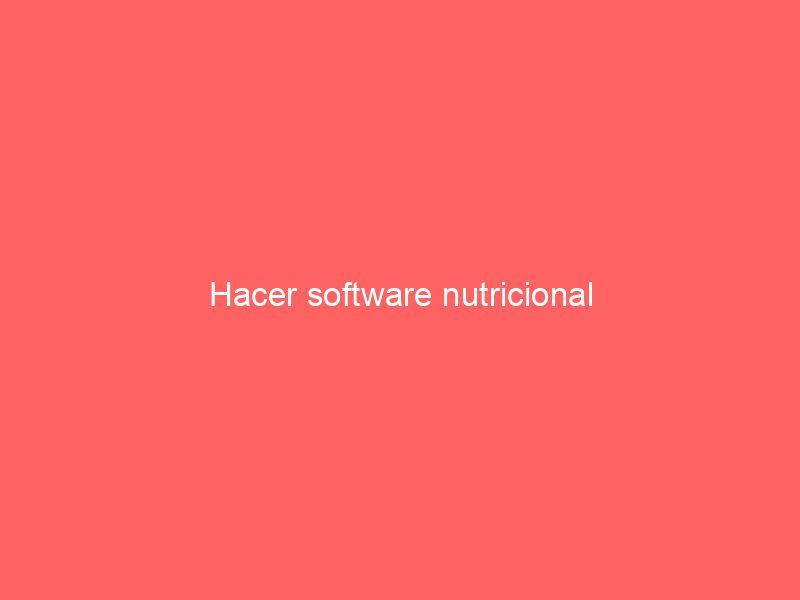 Hacer software nutricional