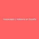 Hospedajes y hotelería en España