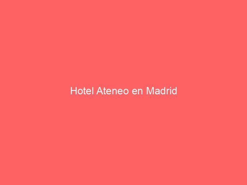 Hotel Ateneo en Madrid