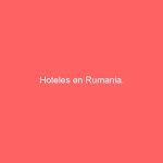 Hoteles en Rumania.