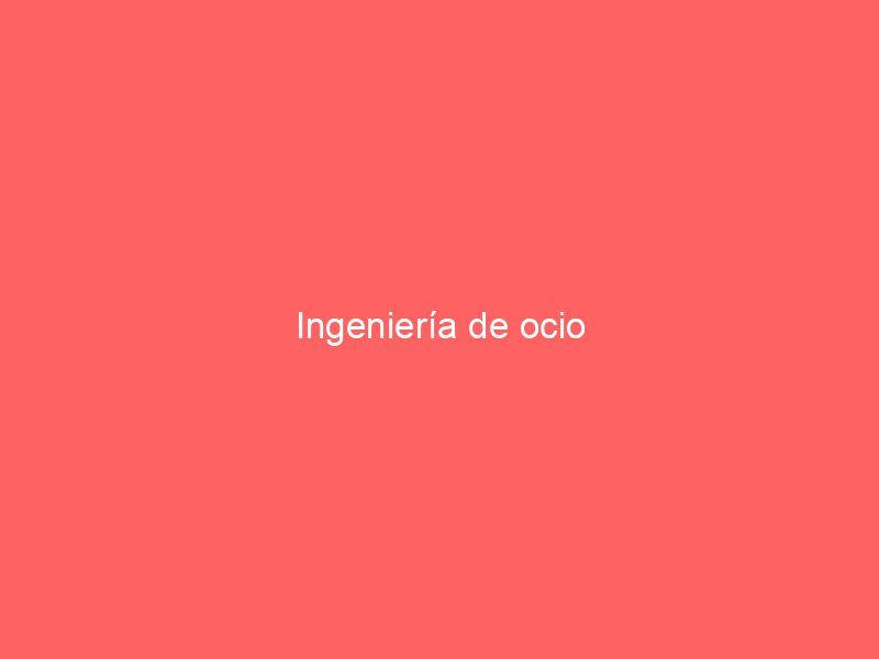 Ingeniería de ocio