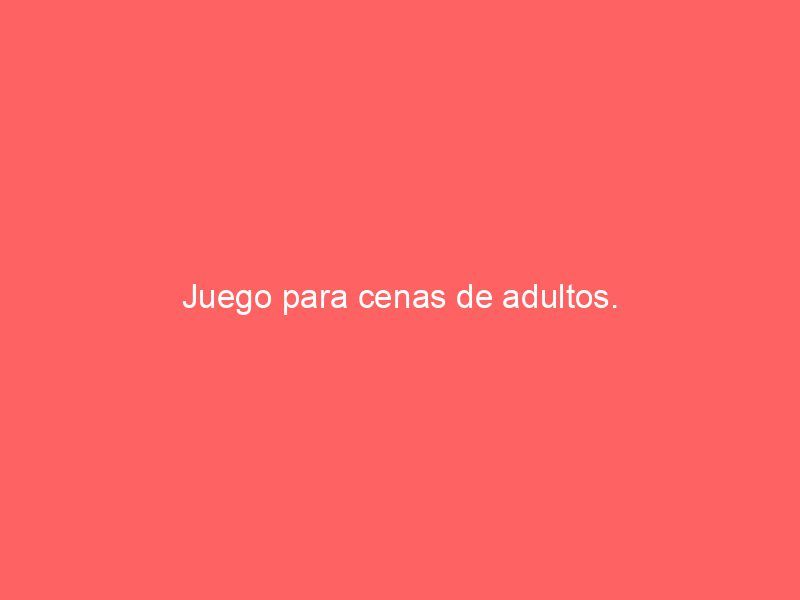 Juego para cenas de adultos.