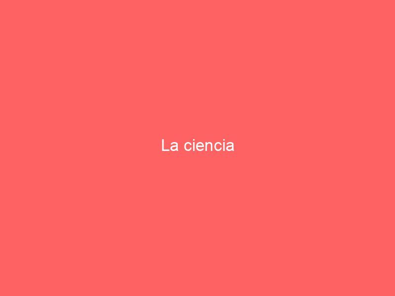 La ciencia