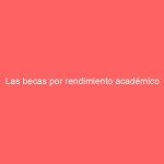 Las becas por rendimiento académico