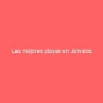 Las mejores playas en Jamaica