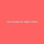 Las revistas de viajes Online