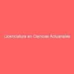 Licenciatura en Ciencias Actuariales