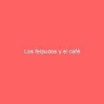 Los felpudos y el café