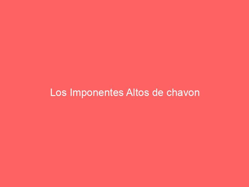 Los Imponentes Altos de chavon