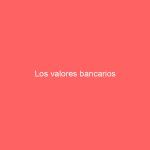 Los valores bancarios