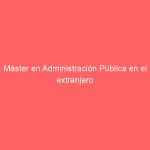 Máster en Administración Pública en el extranjero