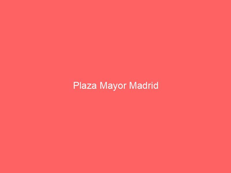 Plaza Mayor Madrid