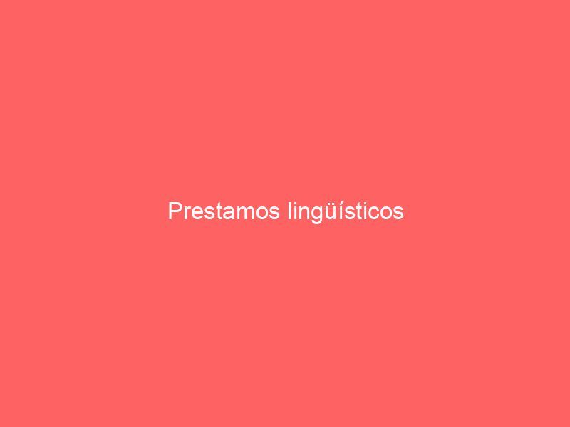 Prestamos lingüísticos