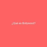 ¿Qué es Bollywood?