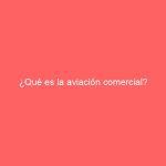 ¿Qué es la aviación comercial?