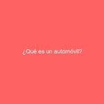 ¿Qué es un automóvil?