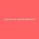 ¿Qué son los motores eléctricos?