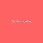 Recetas muy ricas