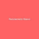 Reclutamiento Masivo