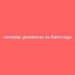 sandalias gladiadoras de Balenciaga