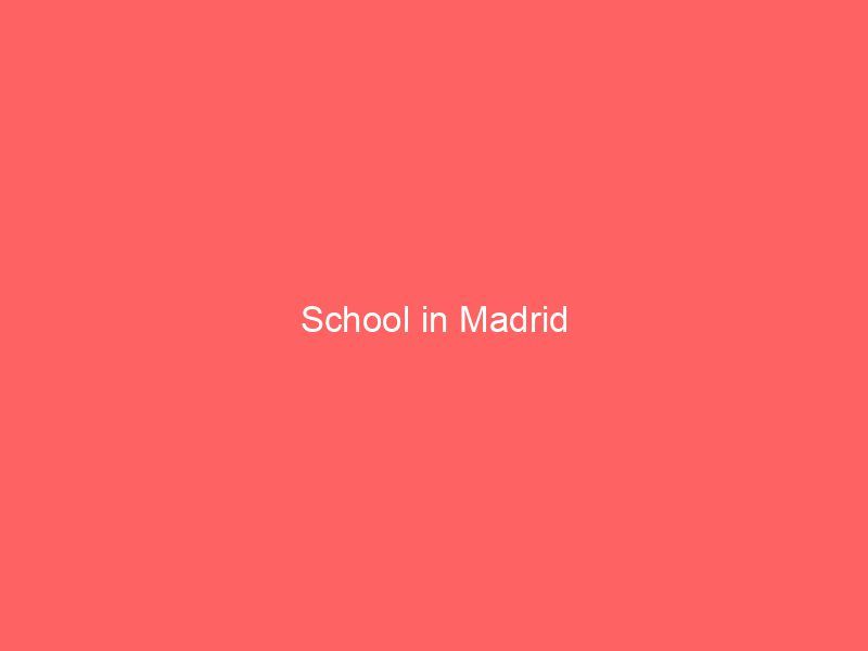 School in Madrid